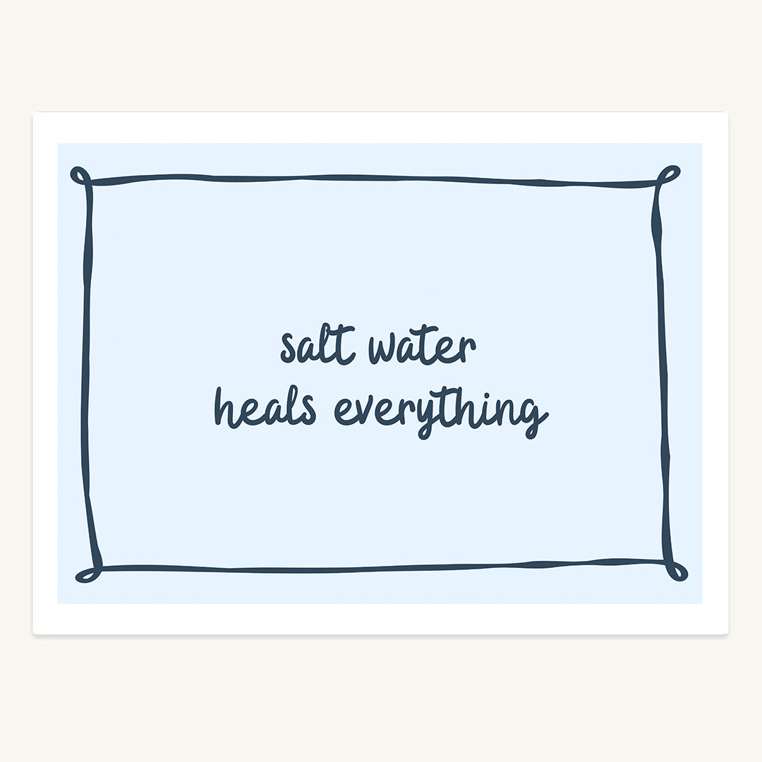 Salt Water Heals Print