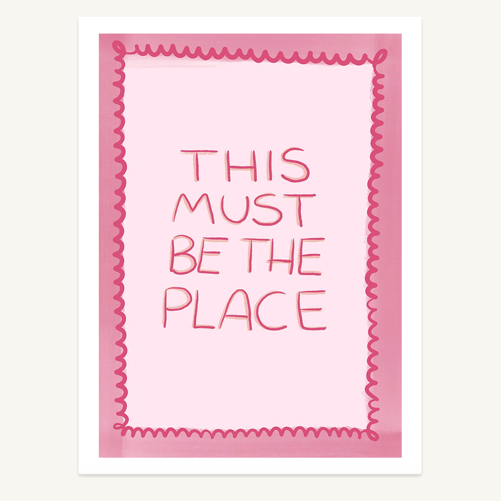 Must Be The Place Print