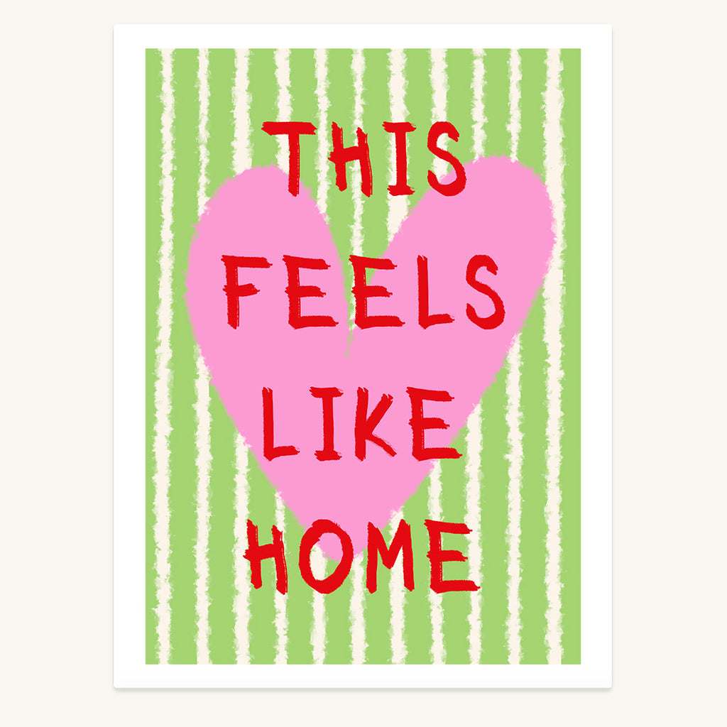 Feels Like Home Print