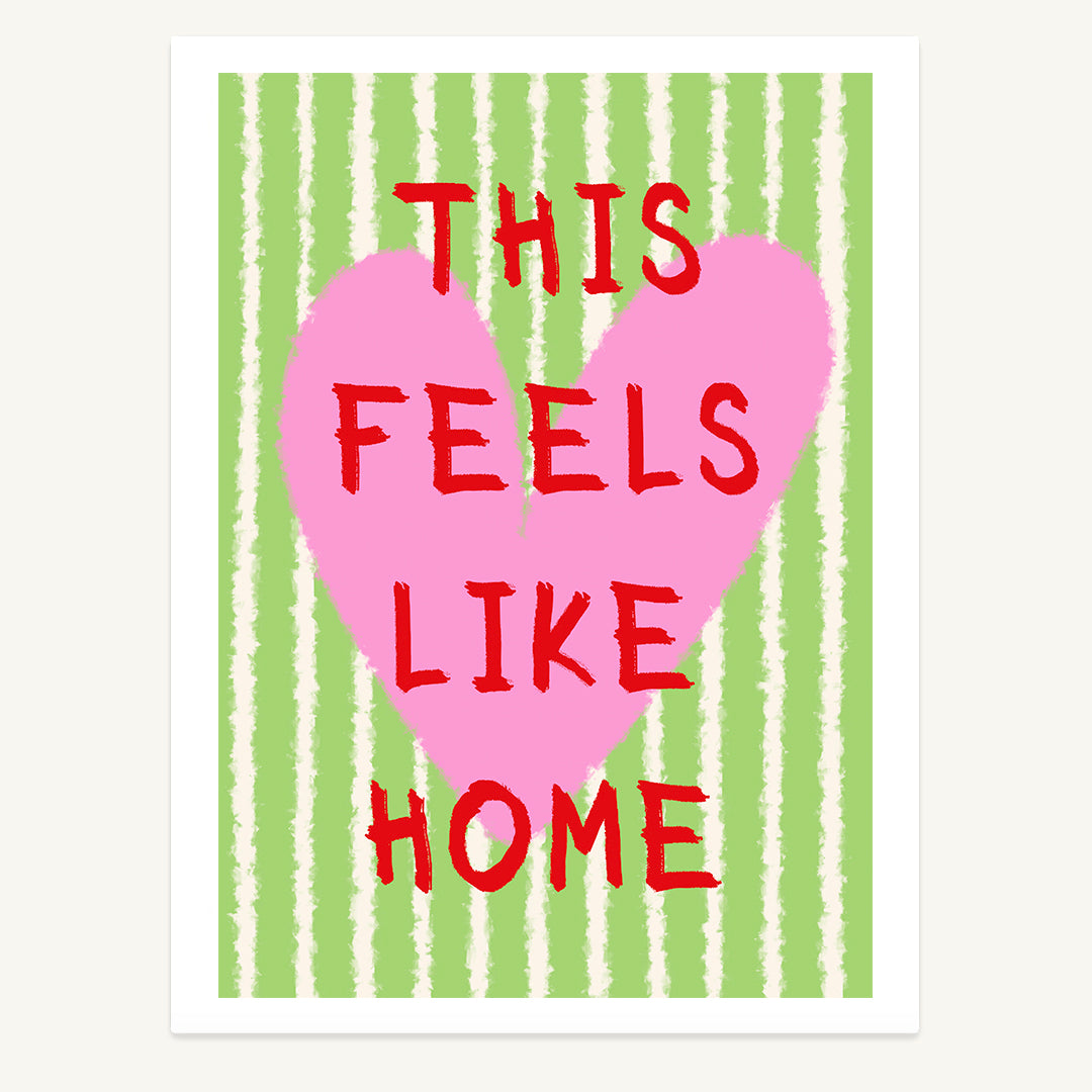 Feels Like Home Print