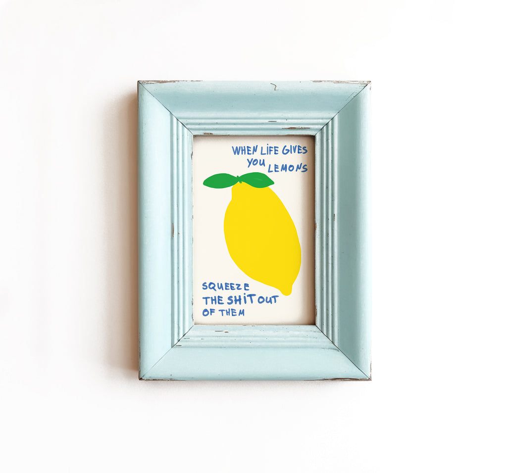 Squeeze The Lemon Print